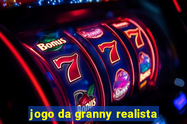 jogo da granny realista